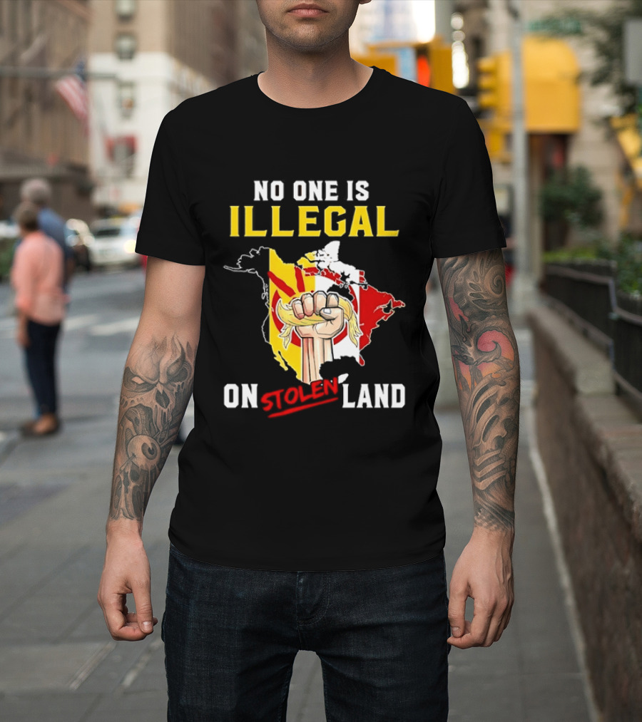No One Is Illegal On Stolen Land North America Social Justice Fist Map T-Shirt