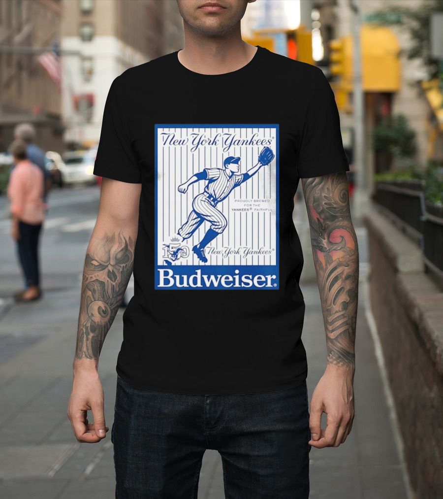 New York Yankees 150th Anniversary Budweiser Proudly Brewed For The Yankees Faithful T-Shirt