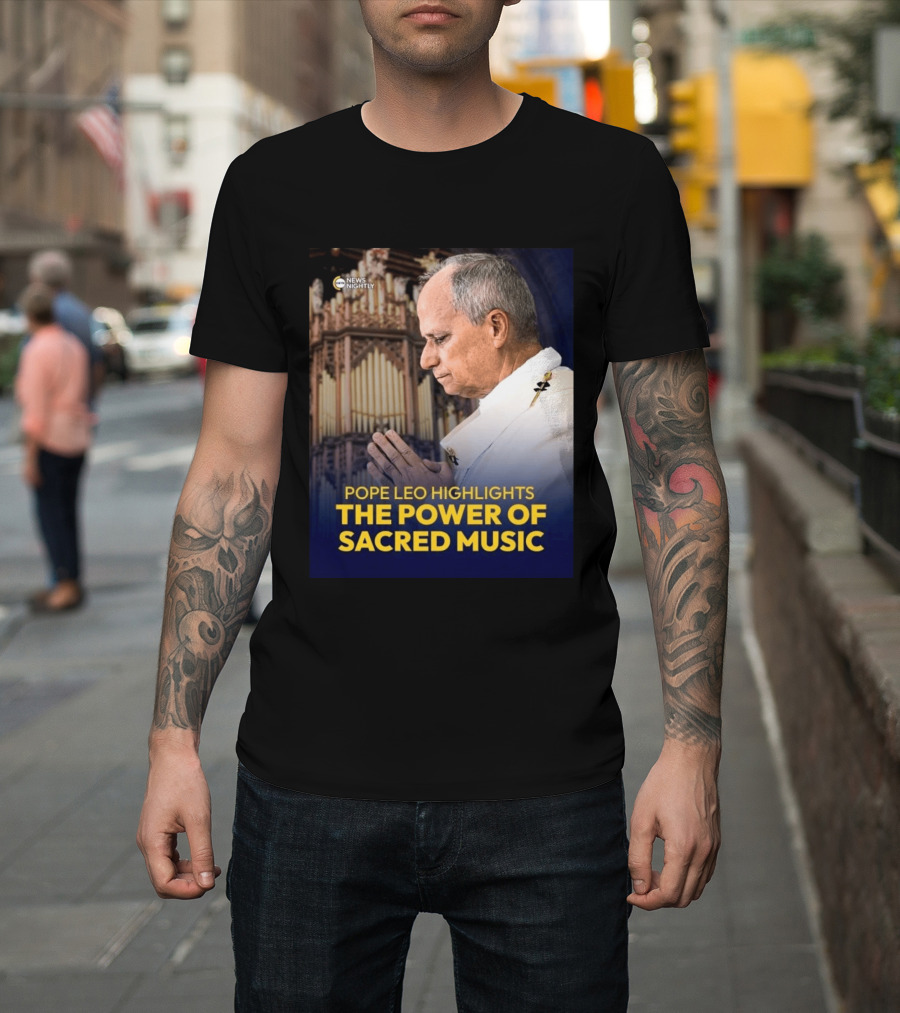 Pope Leo Highlights The Power Of Sacred Music News Nightly T-Shirt