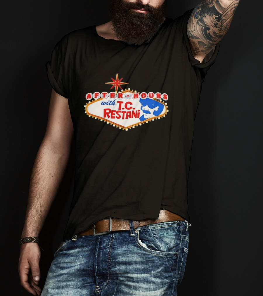 After Hours With T.C. Restani Las Vegas Sign T-Shirt
