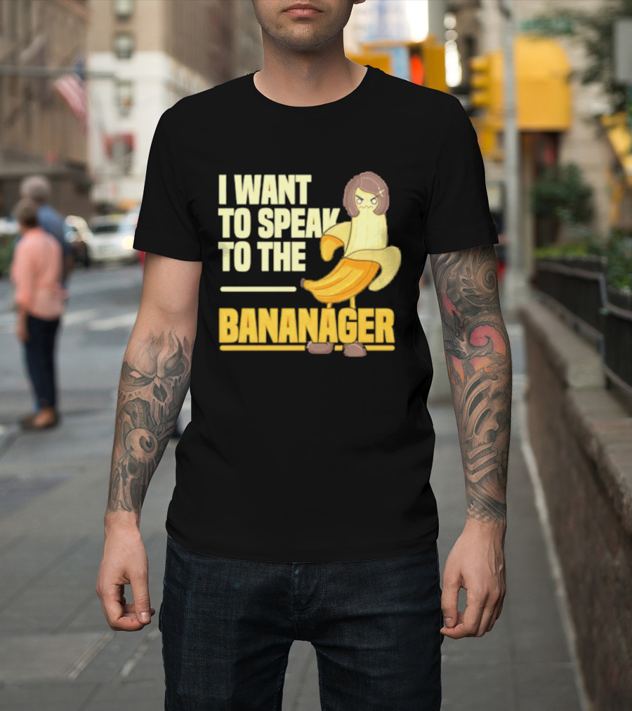 I Want To Speak To The Bananager Cartoon Banana T-Shirt
