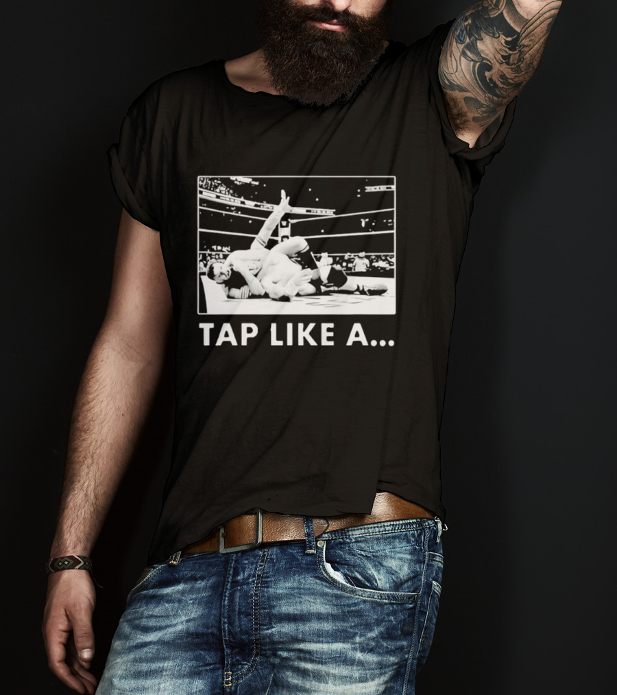 Tap Like A WWE Wrestling Submission Grappling Arena Moment T-Shirt