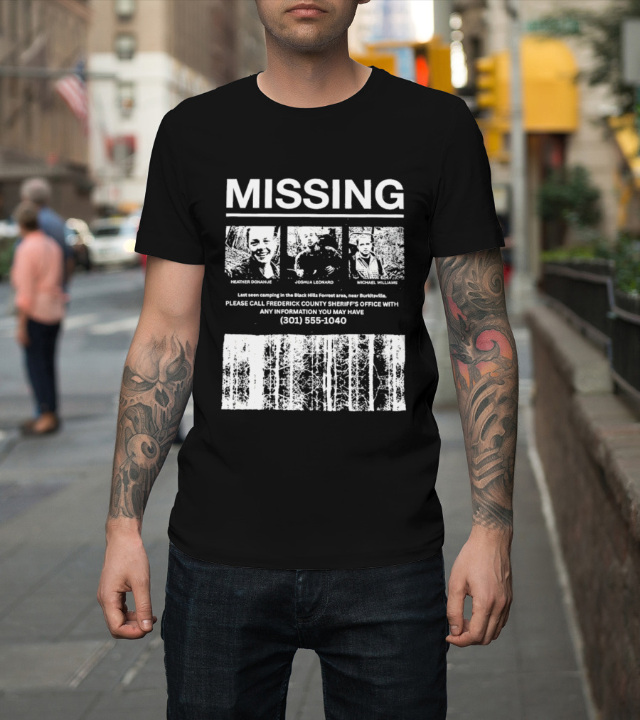 MISSING Blair Witch Project Heather Donahue Joshua Leonard Michael Williams Call 301 585 1040 T-Shirt
