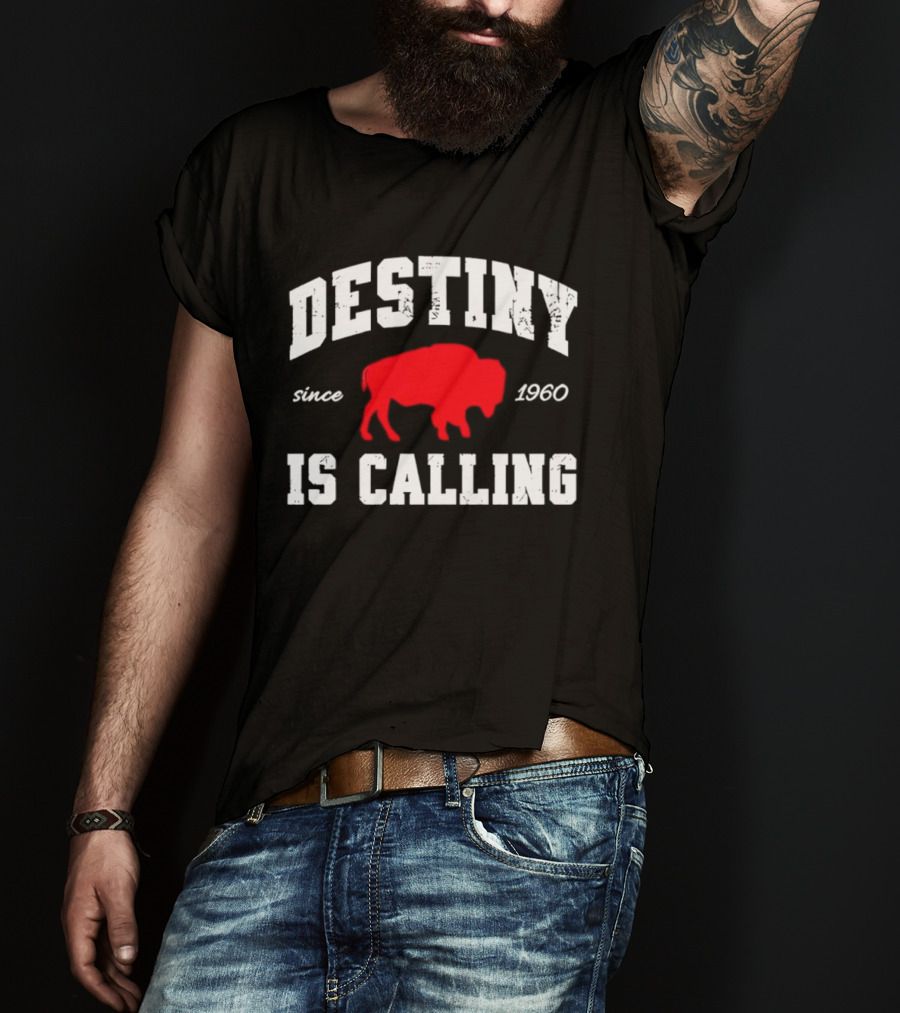 Buffalo Bills Destiny Is Calling Since 1960 Distressed T-Shirt