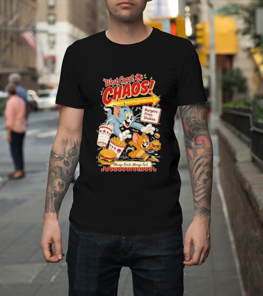 West Coast Chaos Tom And Jerry Burgers Fries Shakes Always T-Shirt