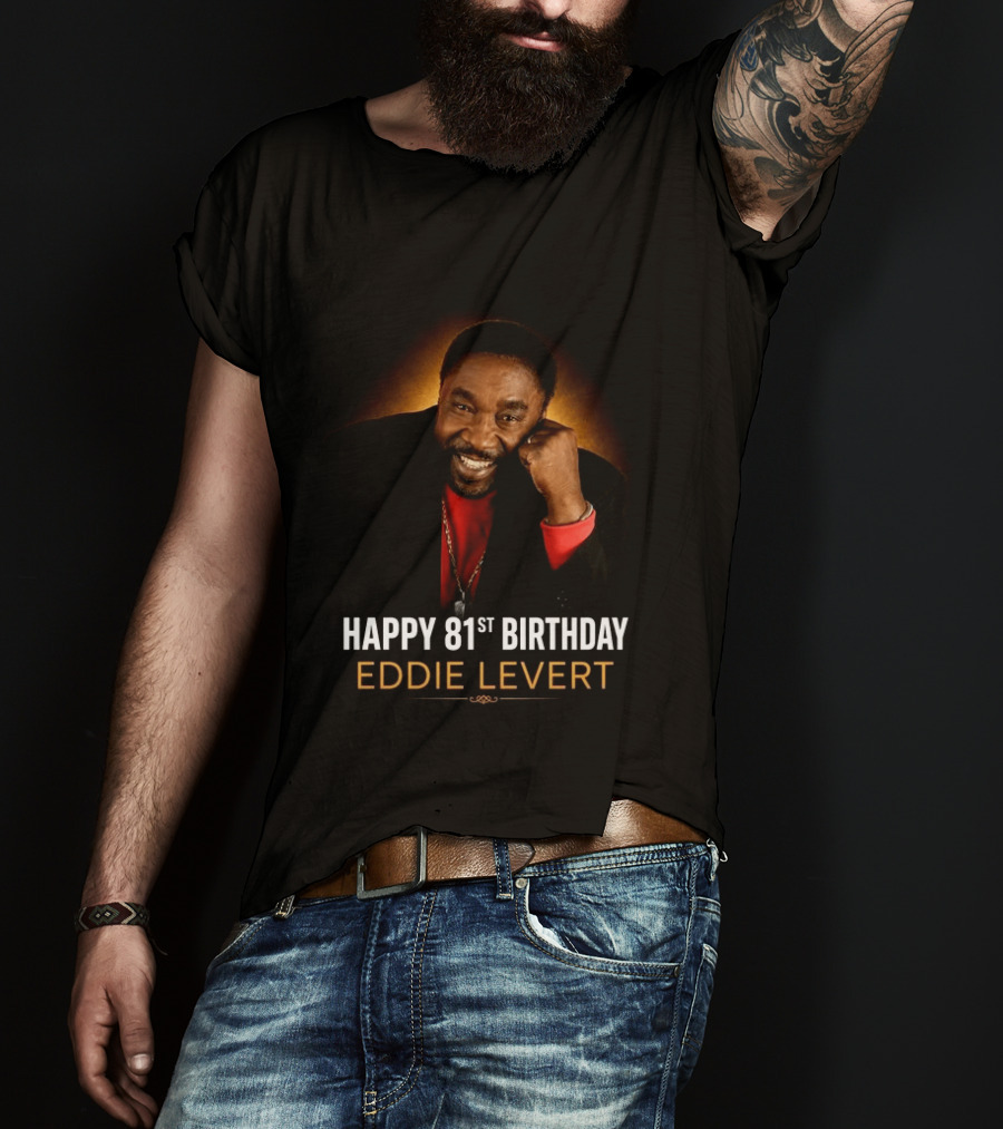 Eddie Levert Happy 81st Birthday Celebration T-Shirt