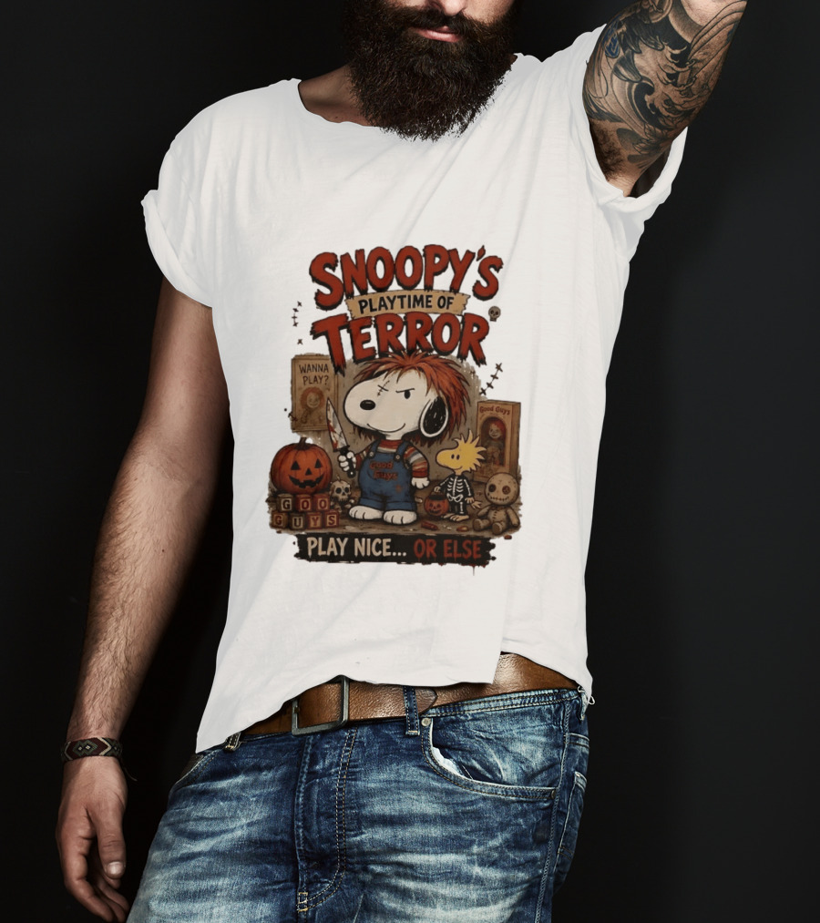 Snoopy's Playtime Of Terror Good Guys Wanna Play Nice Or Else T-Shirt