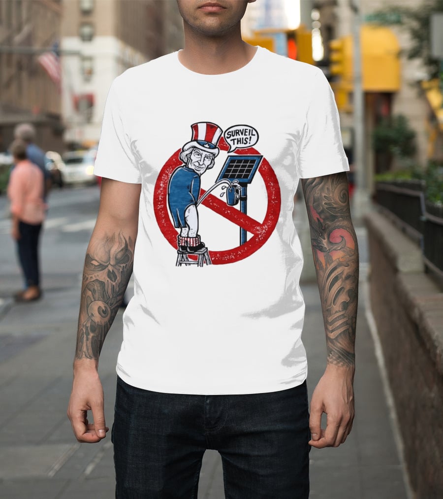 Uncle Sam Surveil This Anti Surveillance Political T-Shirt