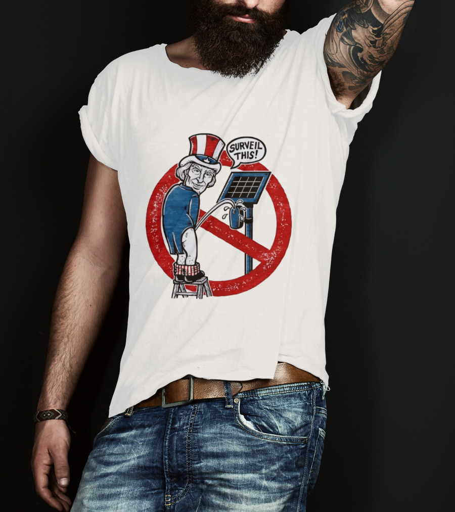 Uncle Sam Surveil This Anti Surveillance Political T-Shirt