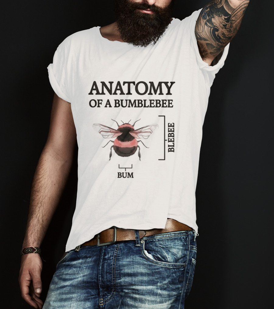Anatomy Of A Bumblebee Blebee Bum T-Shirt