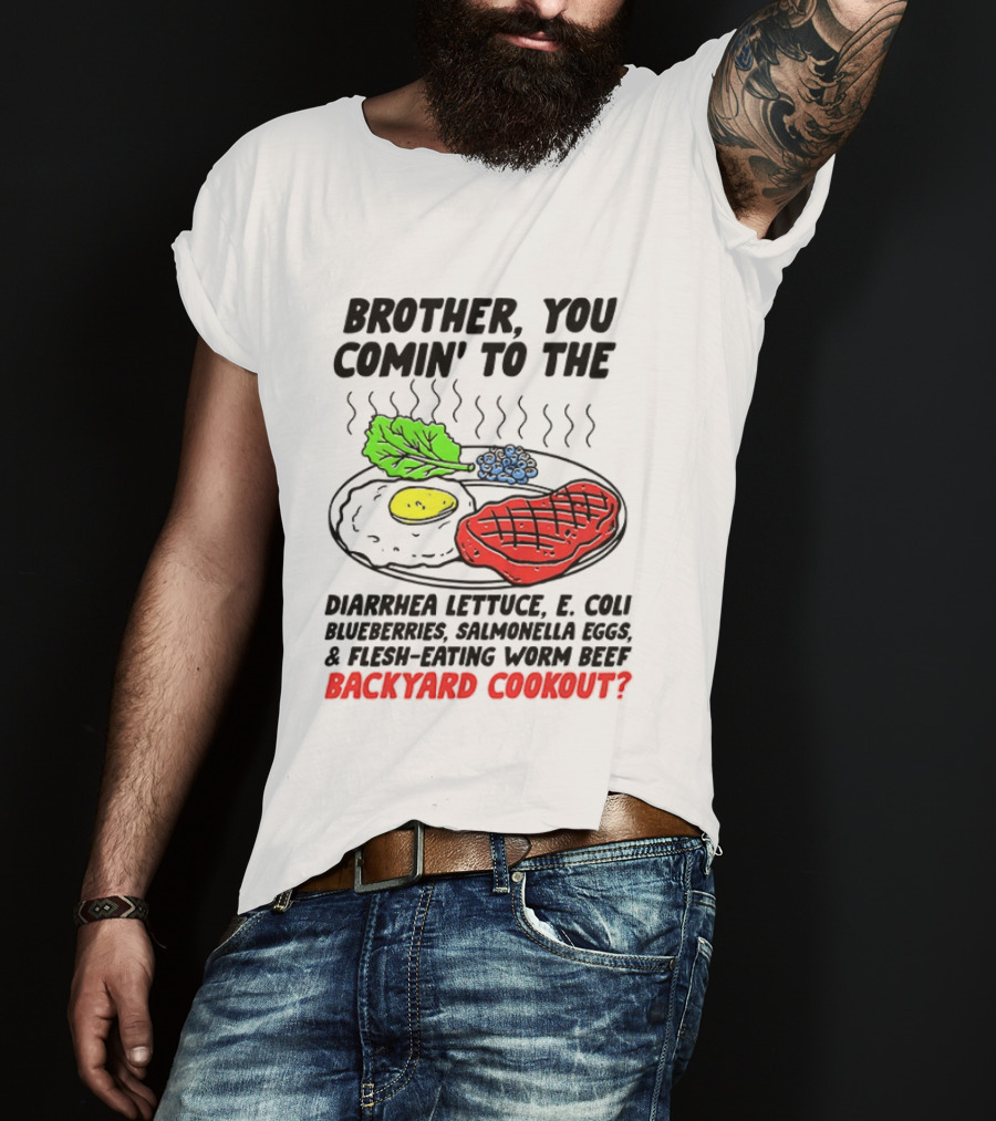 Brother You Comin’ To The Backyard Cookout T-Shirt