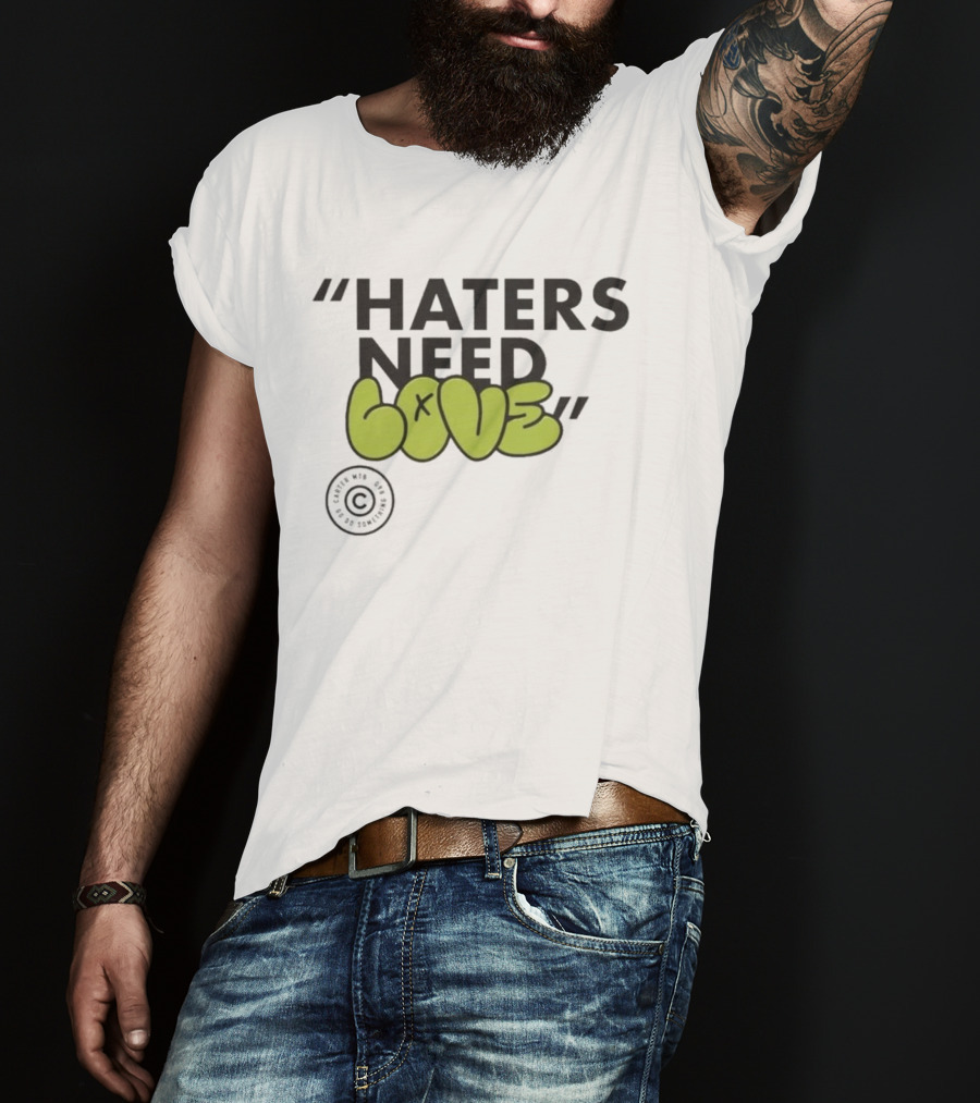 Haters Need Love T-Shirt