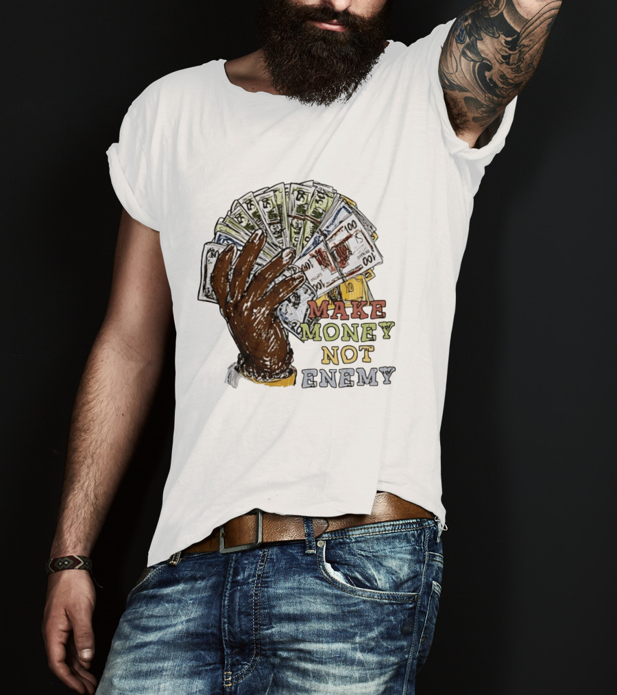 Make Money Not Enemy Cash Hand Hustle Wealth T-Shirt