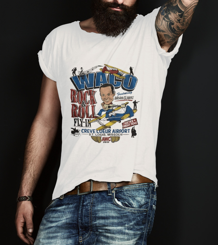 Waco Rock And Roll Fly In Featuring Brian Clarke Creve Coeur Airport St. Louis Missouri 2013 T-Shirt