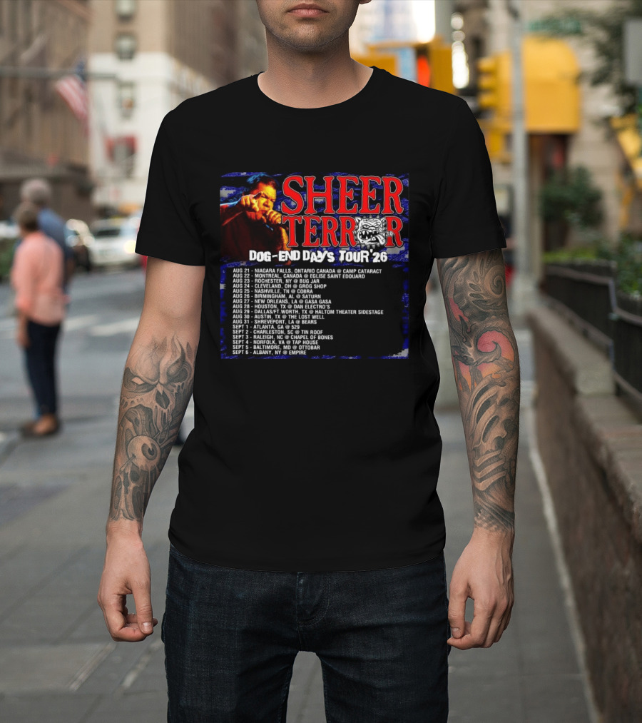 Sheer Terror Dog End Days Tour 26 Concert Dates And Locations List T-Shirt
