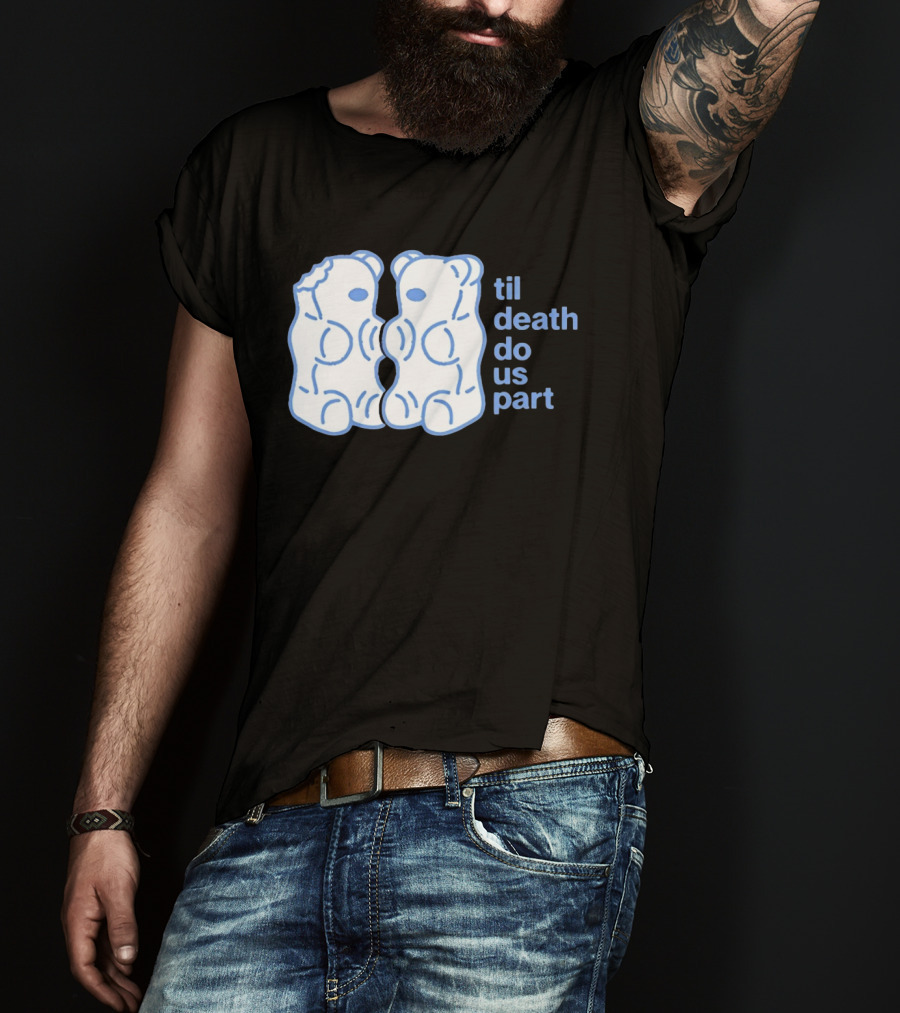 Til Death Do Us Part Gummy Bears Candy Duo T-Shirt