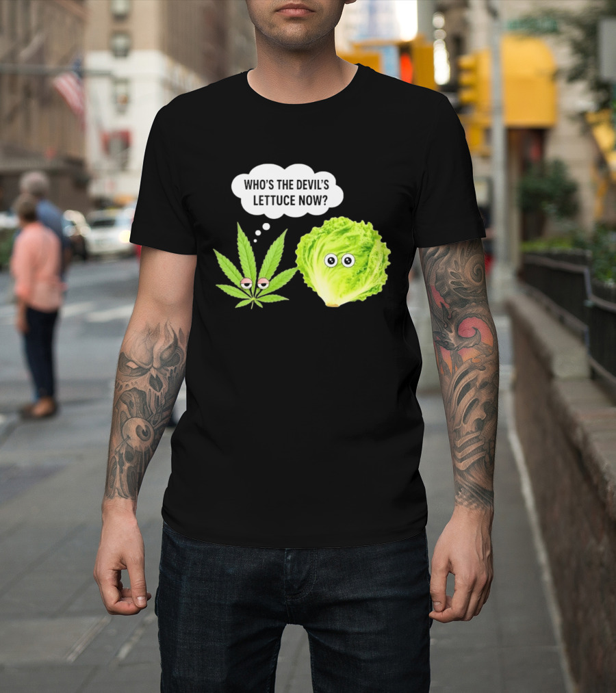 Who's The Devil's Lettuce Now Cannabis Leaf And Lettuce With Eyes T-Shirt