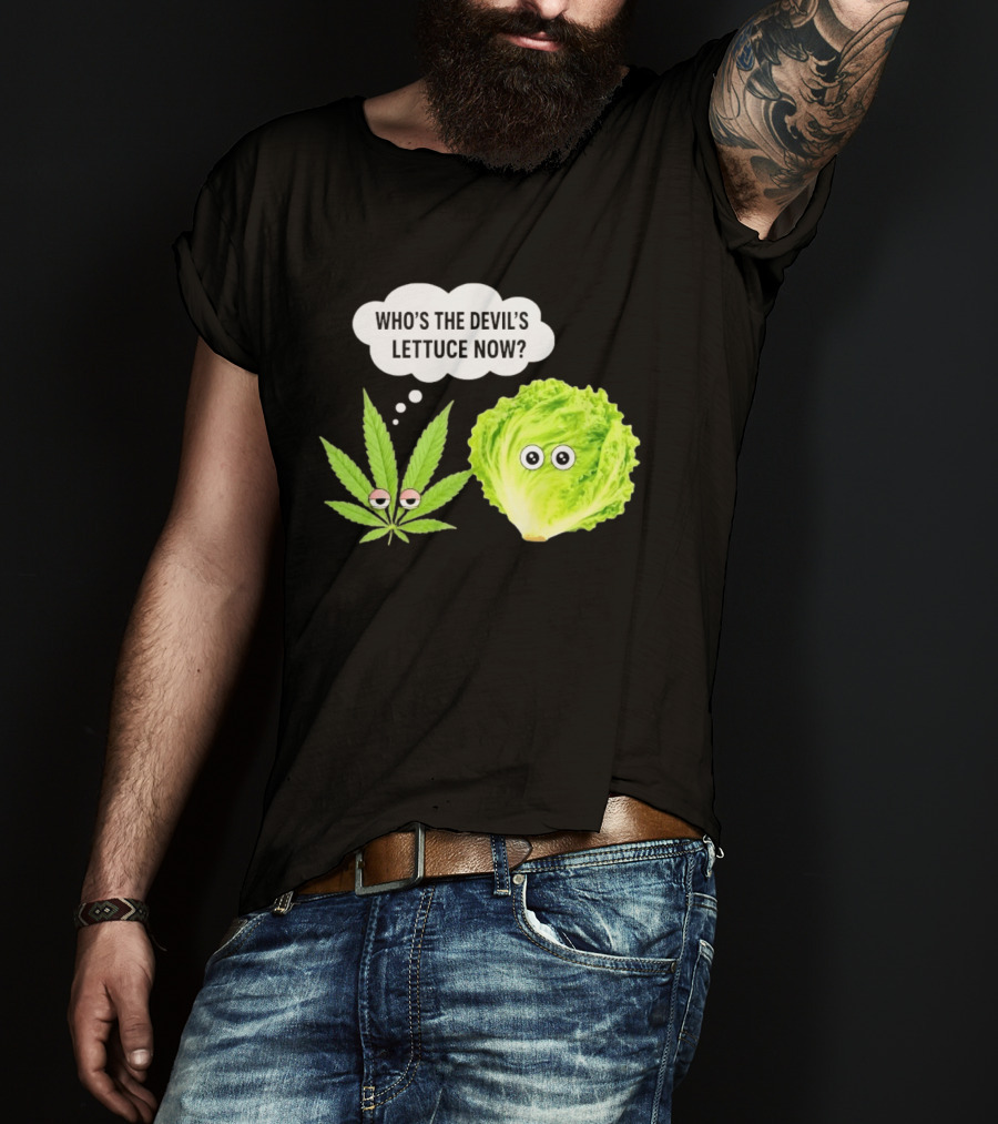 Who's The Devil's Lettuce Now Cannabis Leaf And Lettuce With Eyes T-Shirt