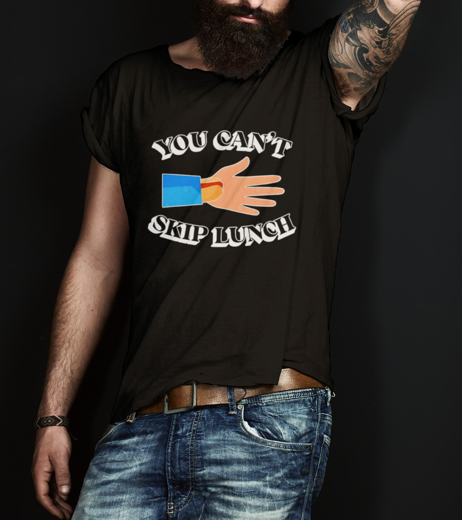 You Can't Skip Lunch Hot Dog Hand Meme T-Shirt