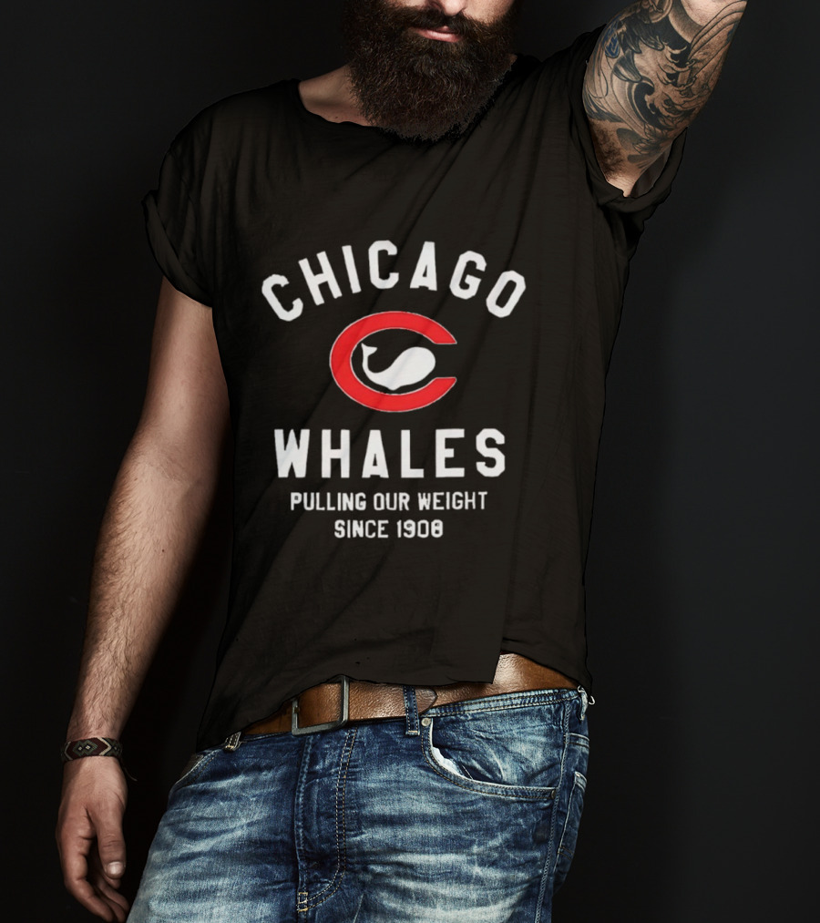 Chicago Whales Pulling Our Weight Since 1908 Red C With Whale T-Shirt