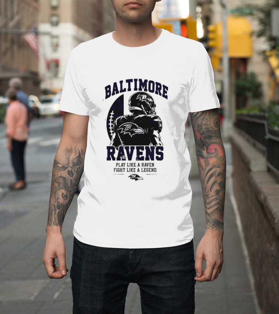 Baltimore Ravens Play Like A Raven Fight Like A Legend Ravens Logo Football Player T-Shirt