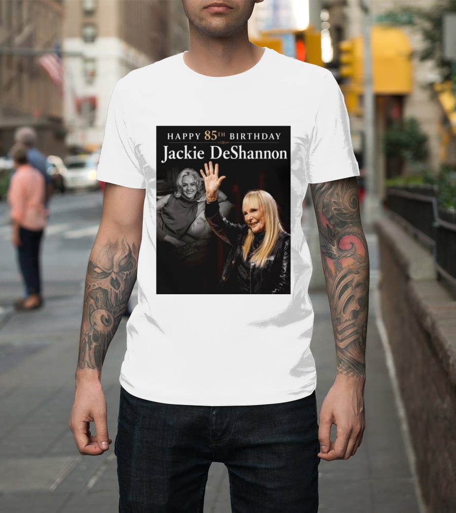 Happy 85th Birthday Celebration Jackie DeShannon Images T-Shirt