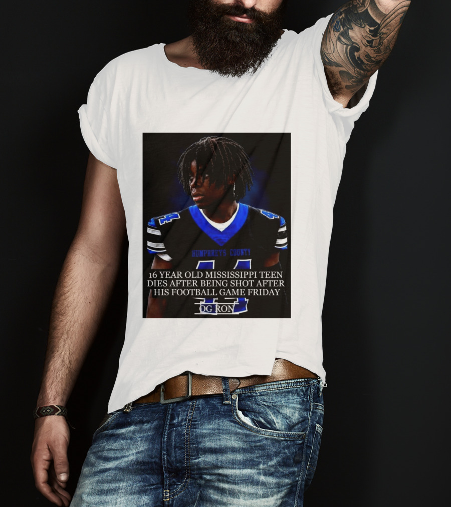 16 Year Old Humphreys County Mississippi Teen Dies After Being Shot After His Football Game Friday OG Ron T-Shirt