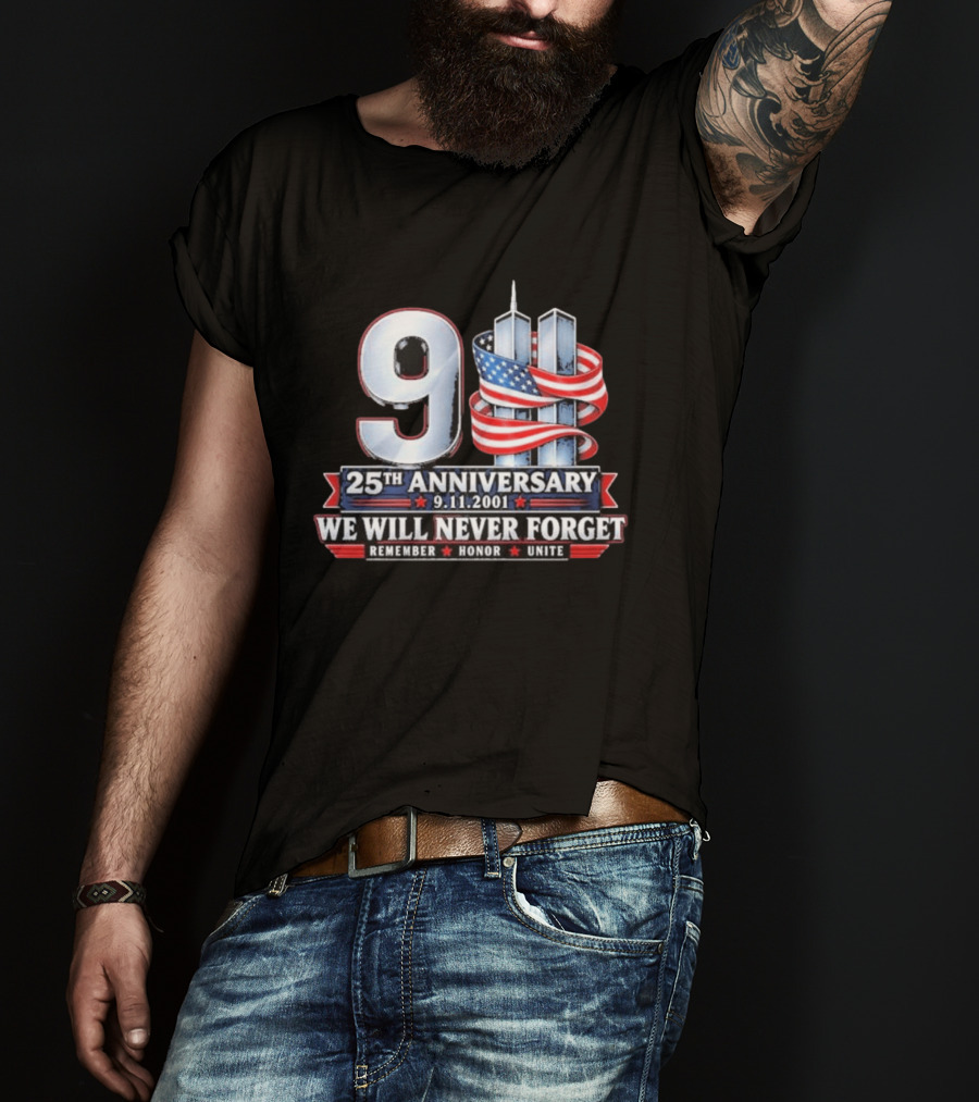 9 11 We Will Never Forget 25th Anniversary Patriotic American Flag Remember Honor Unite T-Shirt
