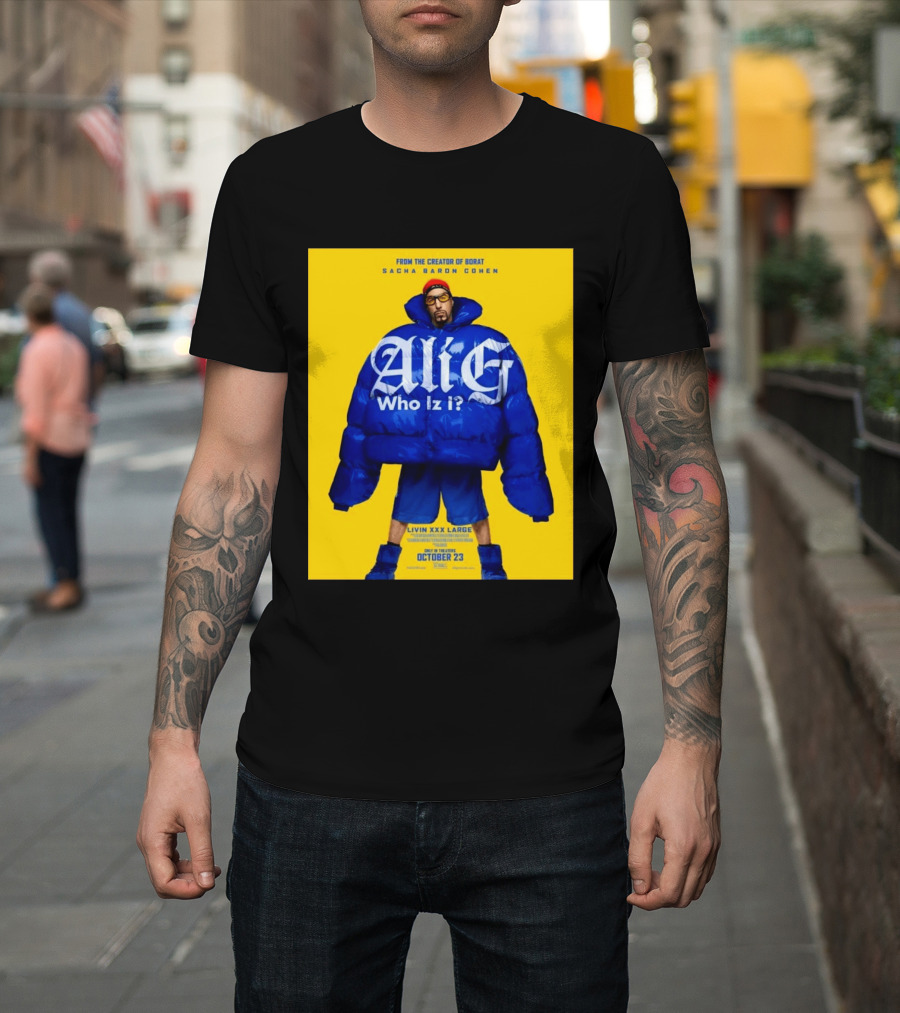 From The Creator Of Borat Sacha Baron Cohen Ali G Who Iz I Livin XXX Large October 23 2026 T-Shirt