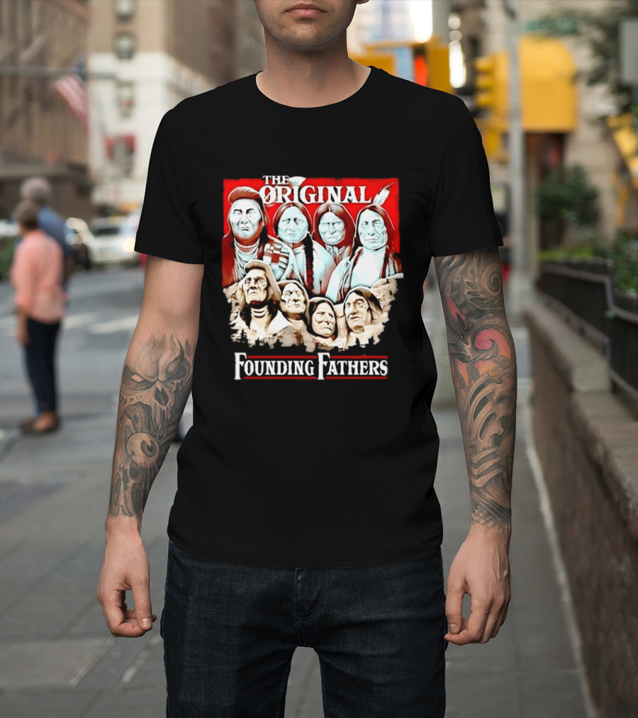 The Original Founding Fathers Native American Leaders Chiefs T-Shirt