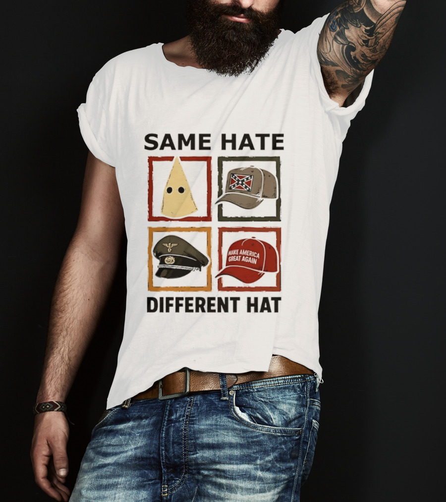 Same Hate Different Hat Klansman Cap Confederate Nazi Make America Great Again T-Shirt