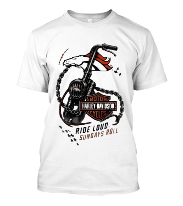 Denver Broncos Harley Davidson Motorcycles Ride Loud Sundays Roll T-Shirt