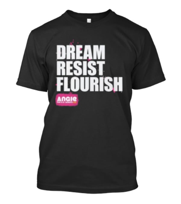 Dream Resist Flourish Angie Nixon For U.S. Senate T-Shirt