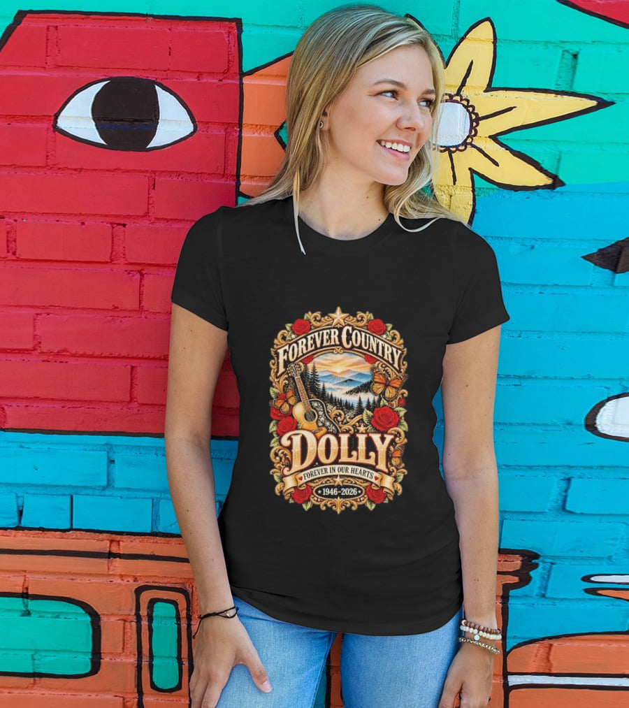 Forever Country Dolly Forever In Our Hearts 1946 2026 T-Shirt