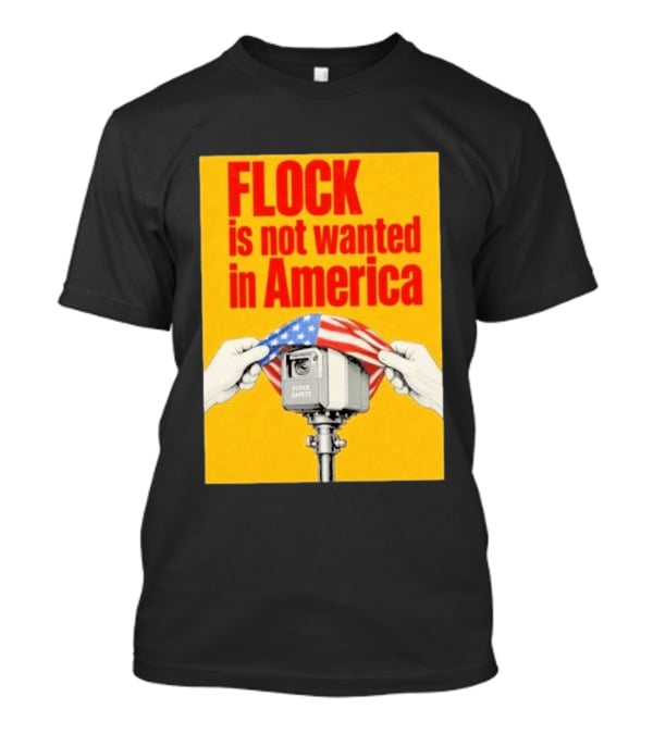 Flock Is Not Wanted In America Surveillance Safety Camera Covering Flag T-Shirt