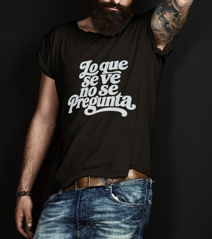 Lo Que Se Ve No Se Pregunta Juan Gabriel Phrase T-Shirt