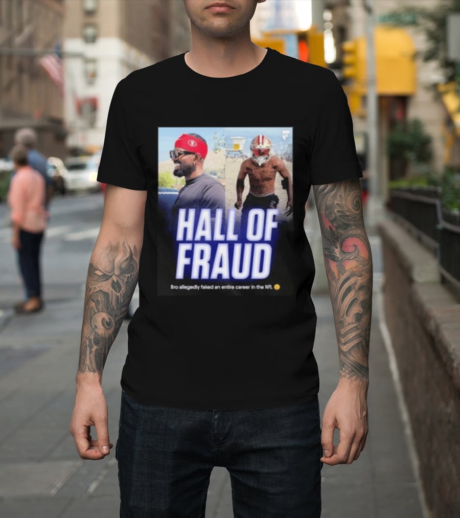 Daejon Love Hall Of Fraud Fake 49ers NFL Career Allegation T-Shirt