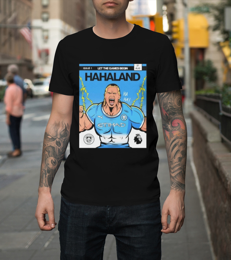 Erling Haaland Hahaland Manchester City Let The Games Begin Issue 1 HA HA Etihad Premier League 21 Aug T-Shirt