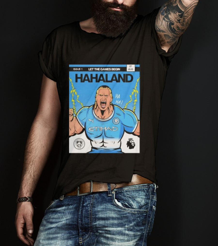 Erling Haaland Hahaland Manchester City Let The Games Begin Issue 1 HA HA Etihad Premier League 21 Aug T-Shirt