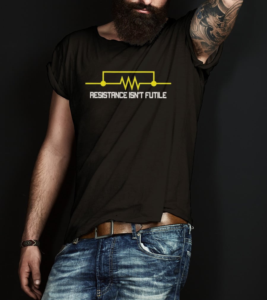 Resistance Isn't Futile Electrical Engineering Circuit Humor T-Shirt