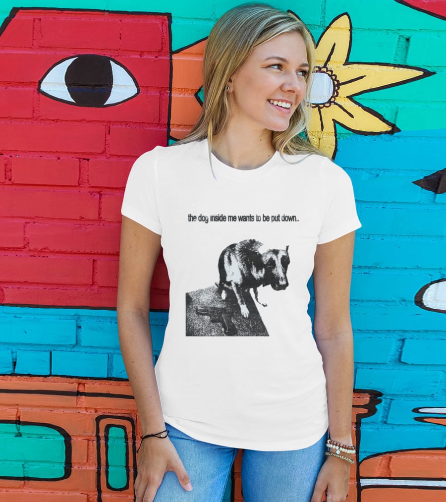 The Dog Inside Me Wants To Be Put Down Gun T-Shirt