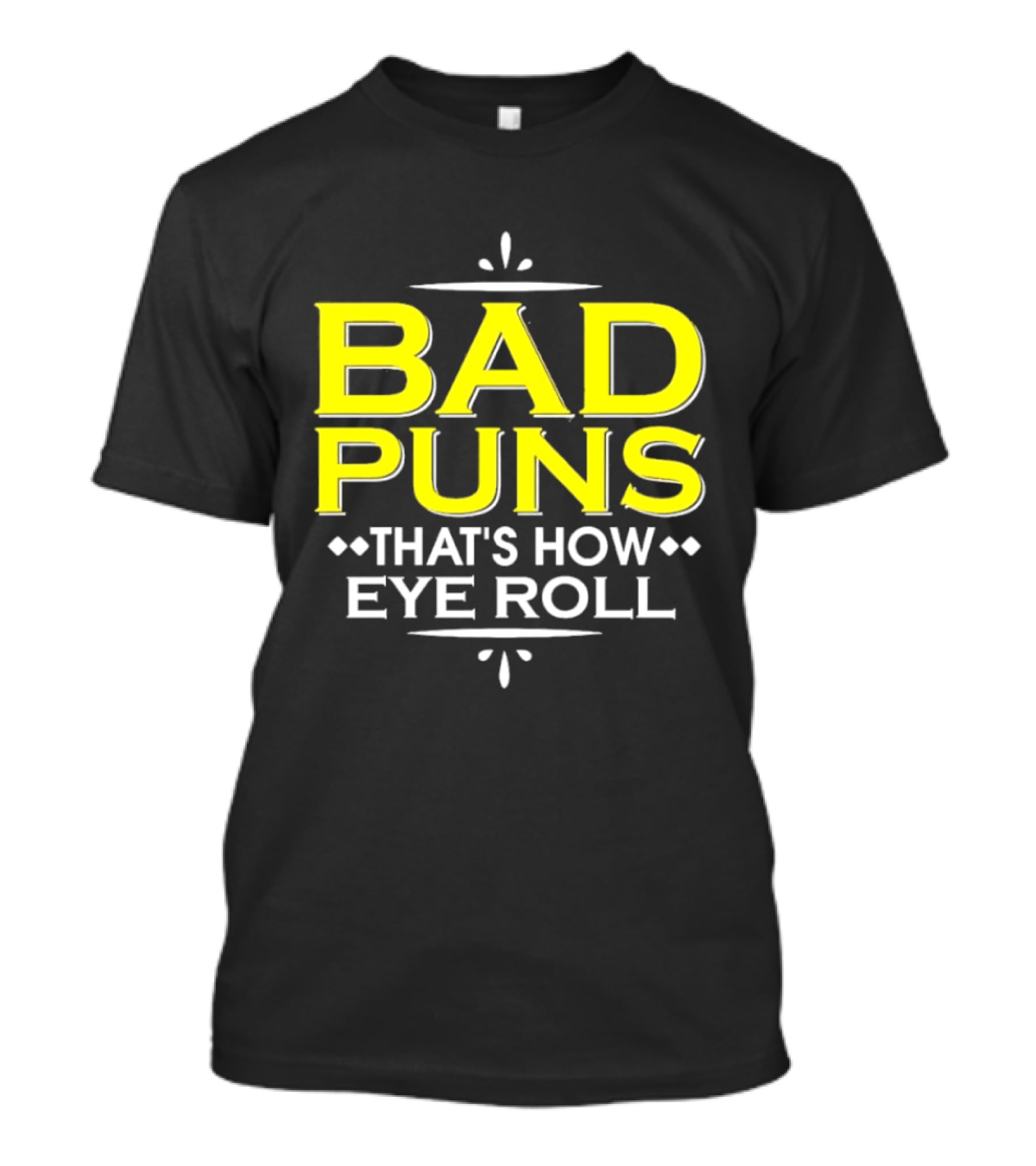 Bad Puns That's How Eye Roll Dad Joke Wordplay T-Shirt