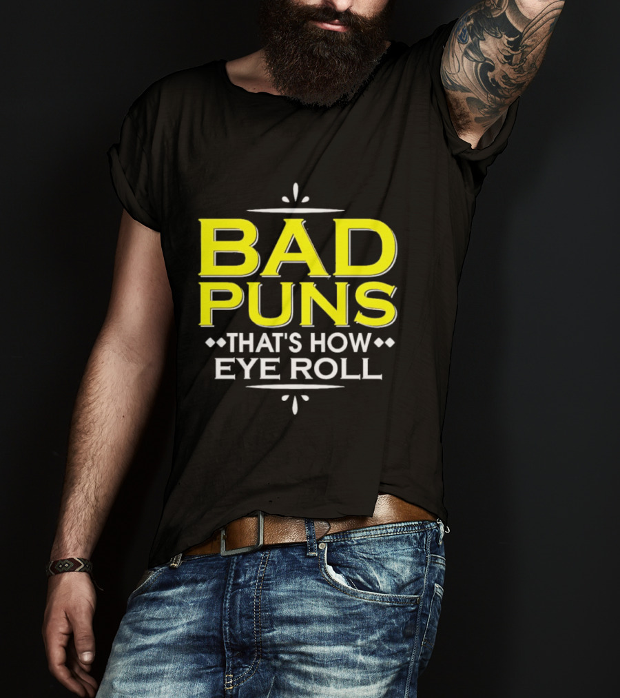 Bad Puns That's How Eye Roll Dad Joke Wordplay T-Shirt