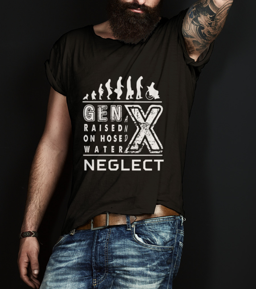 Gen X Raised On Hose Water Neglect Evolution T-Shirt