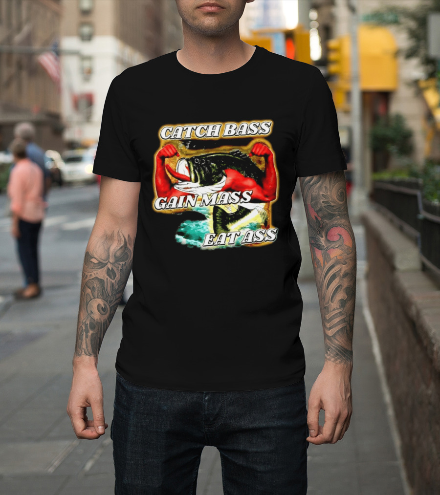 Catch Bass Gain Mass Eat Ass Fishing Gym Motivational T-Shirt