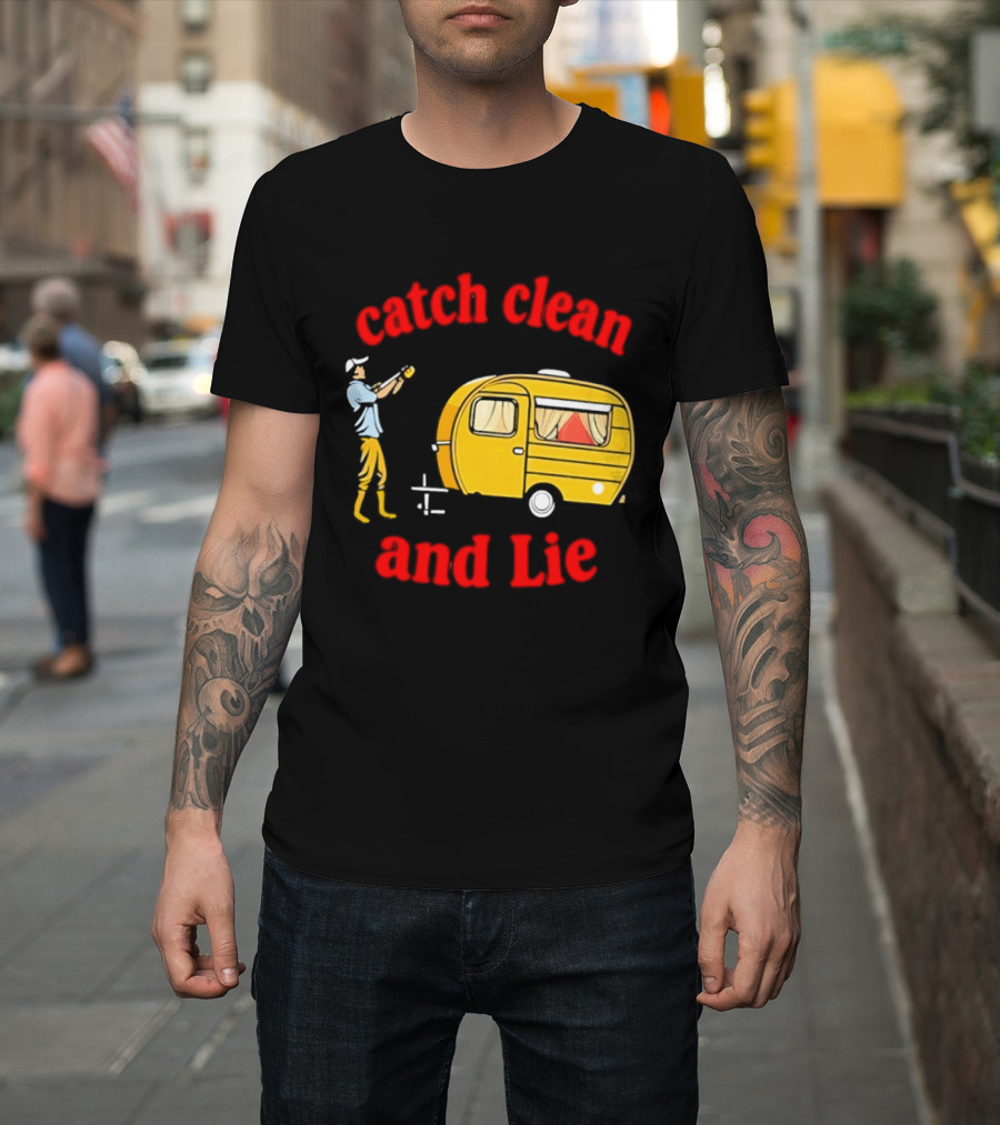 Catch Clean And Lie Fishing Camper Camping T-Shirt