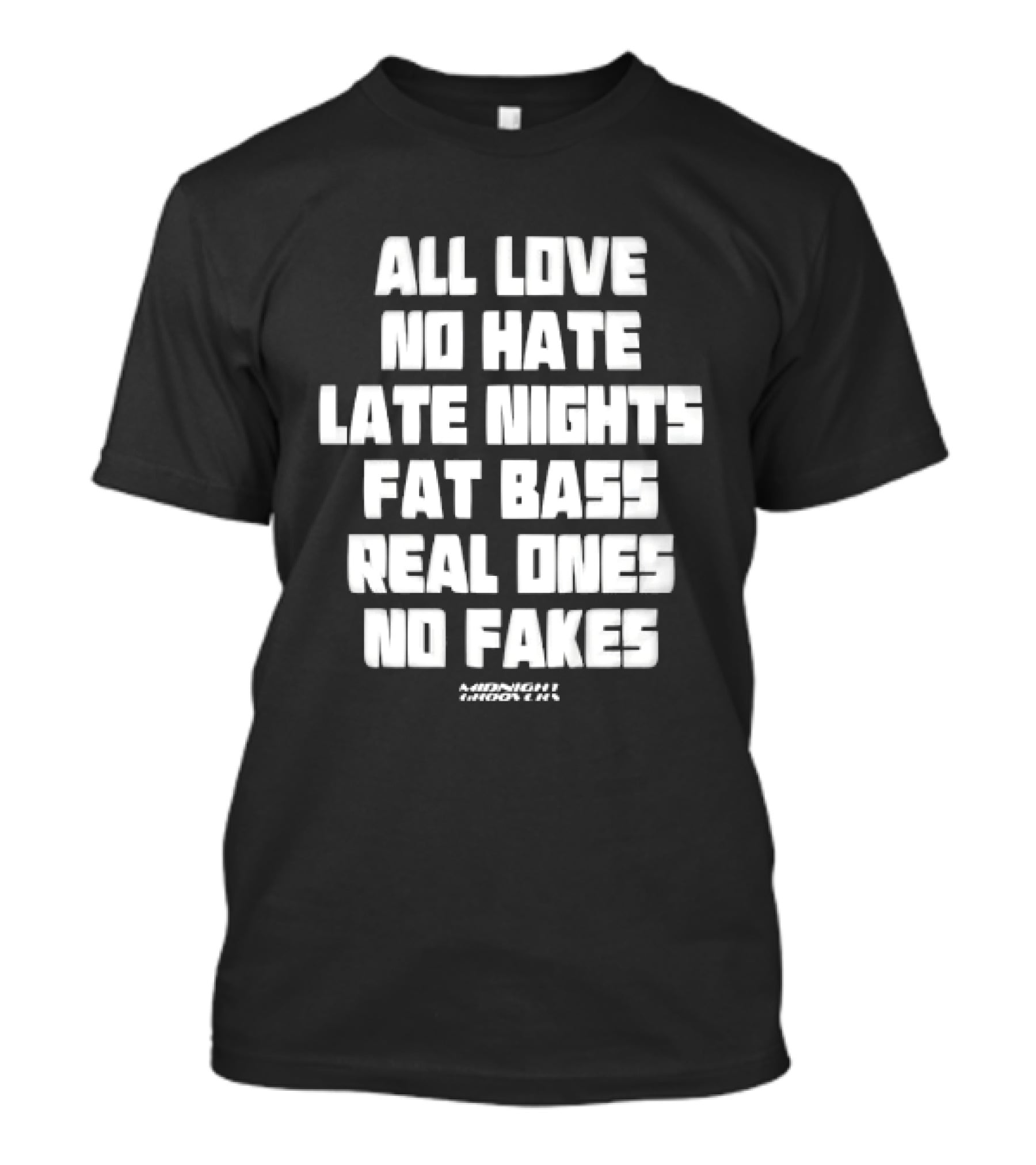 Midnight Groovers All Love No Hate Late Nights Fat Bass Real Ones No Fakes T-Shirt