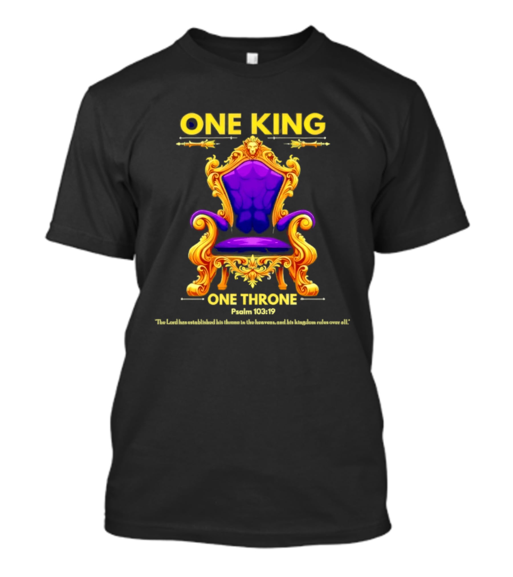 One King One Throne Psalm 103 19 Vibrant Golden Throne T-Shirt