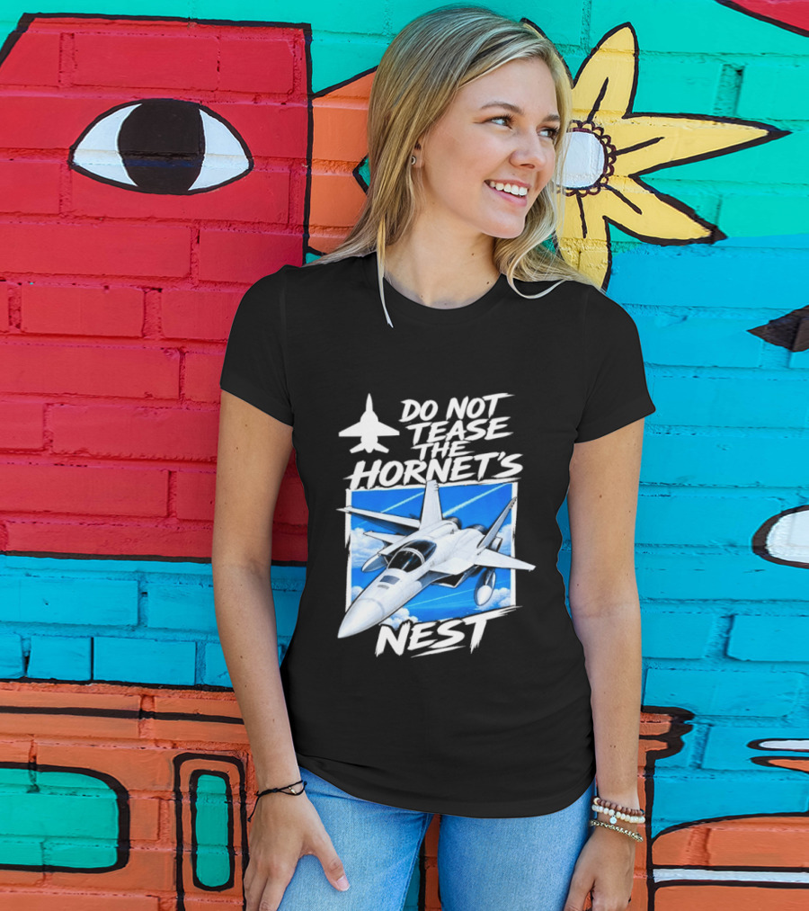 F A 18 Fighter Jet Do Not Tease The Hornet's Nest T-Shirt