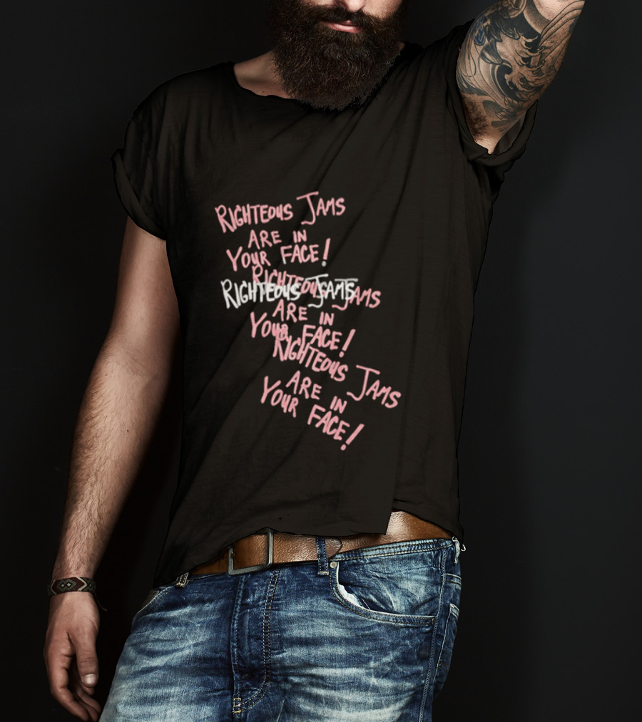 Righteous Jams Are In Your Face Spirit Rebirth Store Rj T-Shirt